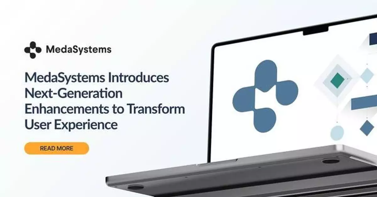 MedaSystems Introduces Next-Generation Enhancements to Transform User Experience