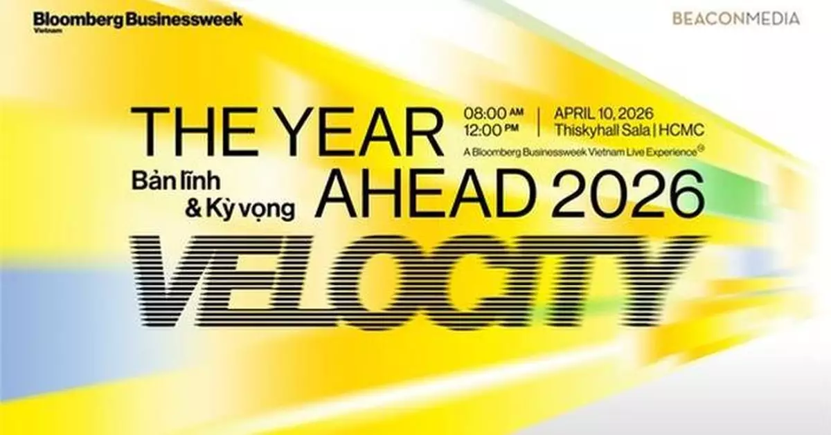 Bloomberg Businessweek Vietnam and Beacon Asia Media to Host "The Year Ahead 2026 - Velocity: Resilience and Expectations"