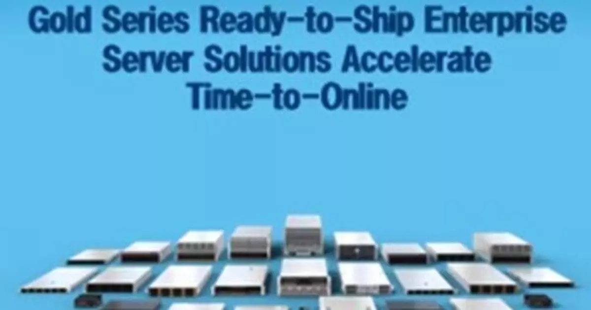 Supermicro Accelerates Deployment Times with New Gold Series Enterprise Server Solutions