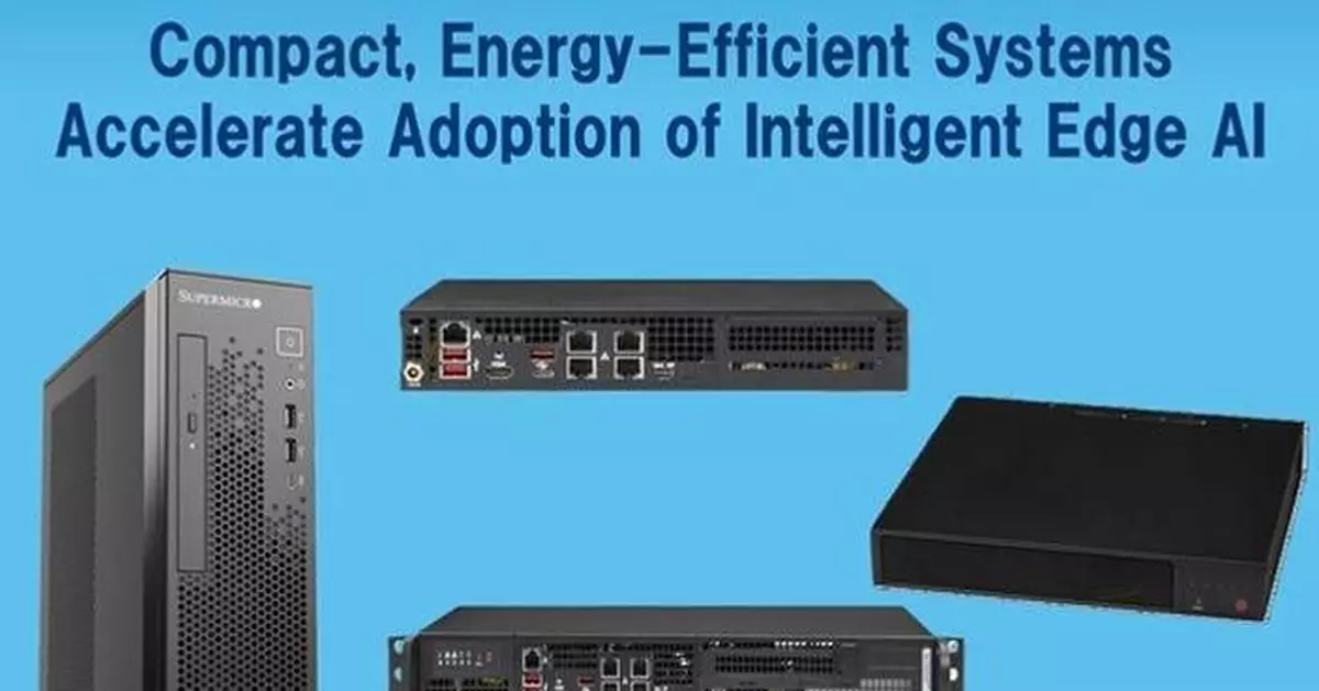 Supermicro Introduces Compact, Energy-Efficient Systems to Accelerate Adoption of Intelligent Edge AI