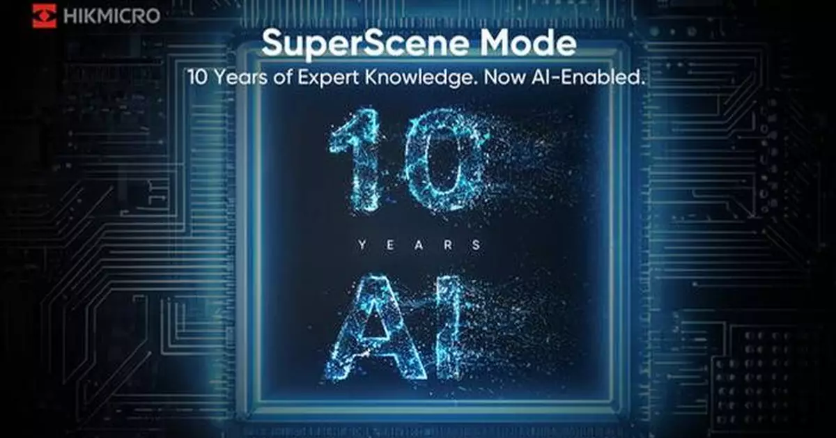 HIKMICRO, World Leader in Smart Thermal Imaging, Marks 10th Anniversary with Launch of Trailblazing AI-Powered SuperScene™ Mode