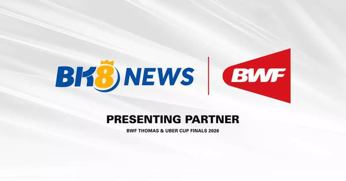 BWF Announces BK8 News as Presenting Partner of the BWF Thomas & Uber Cup Finals 2026