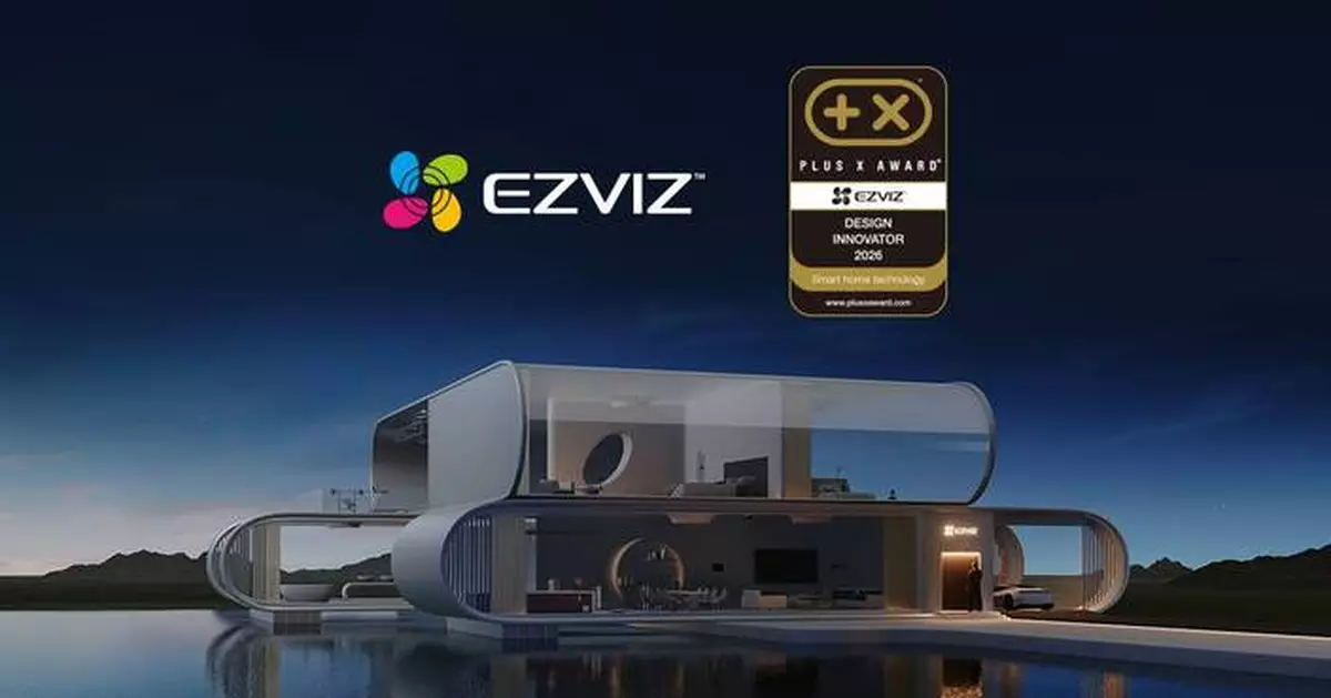 Winning Its Third Consecutive Plus X Award, EZVIZ Made a Strong Testament to Its User-centric Smart Home Innovation That Makes Impacts