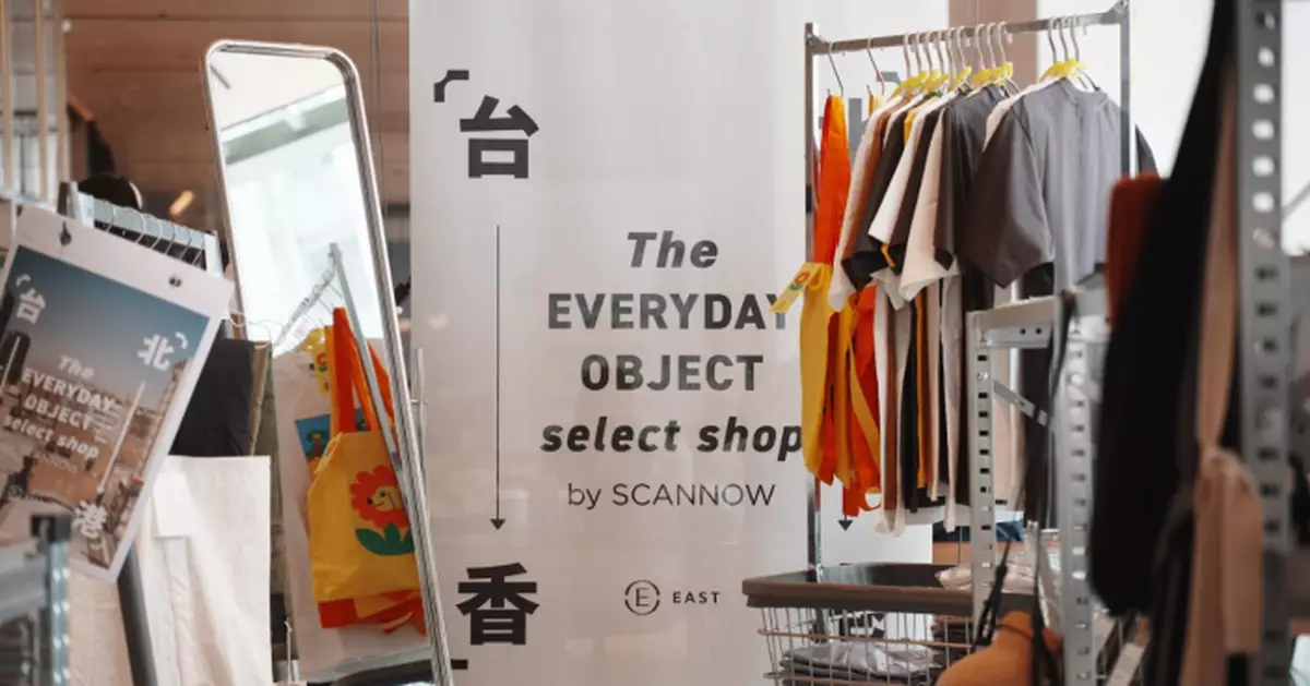 SCANNOW Join Hands with Taiwanese Lifestyle Media & Brand EVERYDAY OBJECT to Launch First Overseas Pop-up Select Shop “The EVERYDAY OBJECT Select Shop By SCANNOW @ EAST” is Now Open