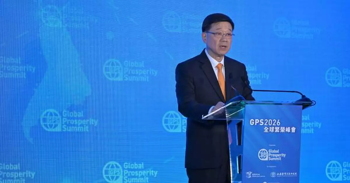 Chief Executive John Lee Welcomes Attendees to Global Prosperity Summit 2026 in Hong Kong