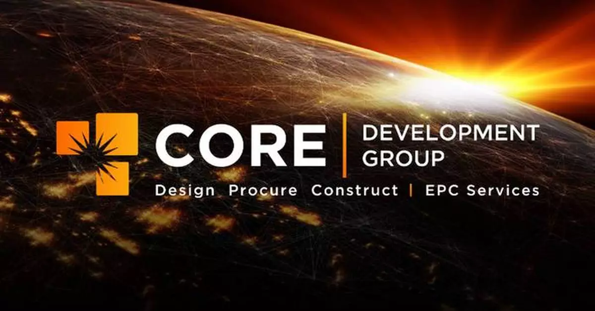 Core Development Group Unveils New Tagline to Define Next Chapter of Energy Design &amp; Build Services: “Design, Procure, Construct - EPC Services”