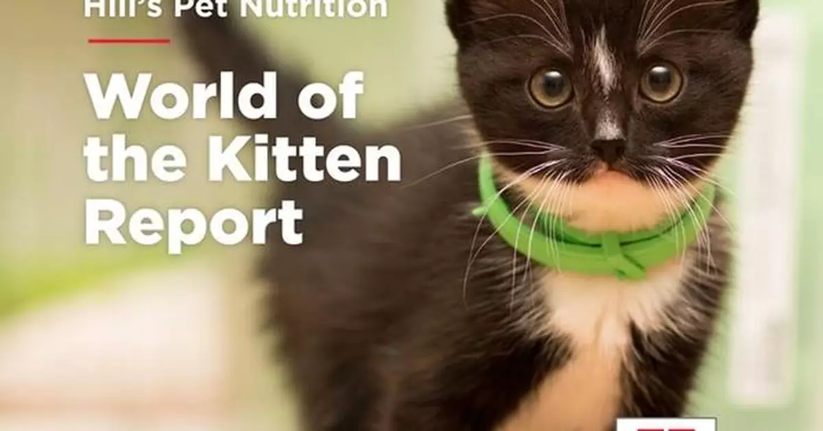 Blueprint for a Lifetime: Hill's 'World of the Kitten' Report Supports Veterinary Teams &amp; Pet Parents in Navigating the Critical First Year