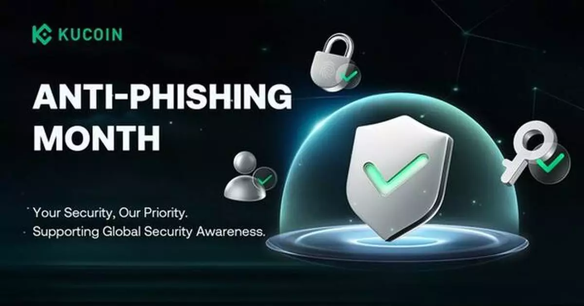 KuCoin Launches Anti-Phishing Month to Strengthen User Protection Amid Global Security Awareness Observances