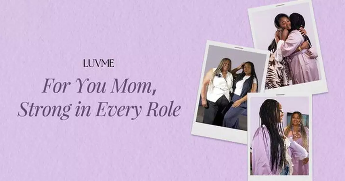 Luvme Celebrates Mother's Day with "For You Mom, Strong in Every Role" Campaign