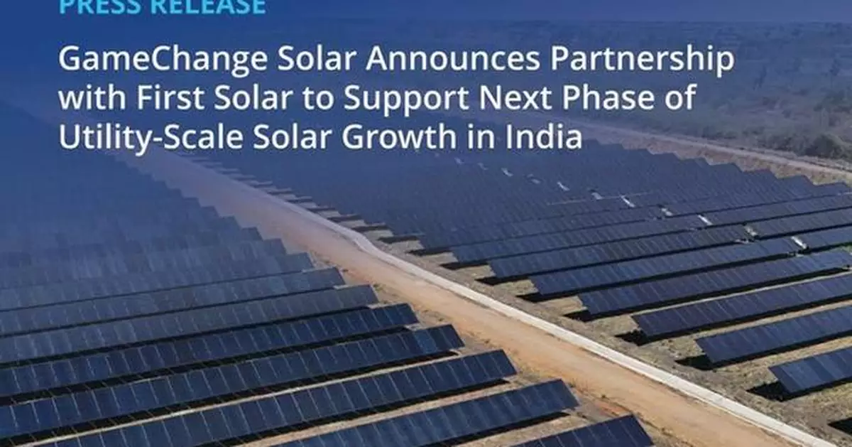 GameChange Solar Announces Partnership with First Solar to Support Next Phase of Utility-Scale Solar Growth in India