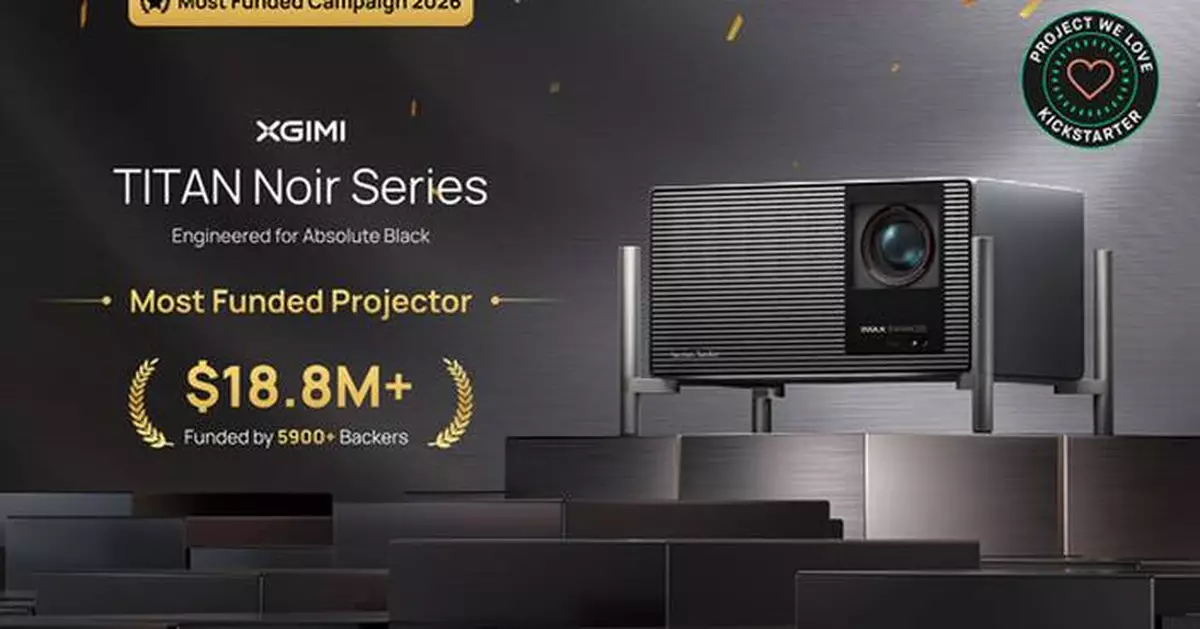 XGIMI Concludes Crowdfunding Campaign for TITAN Noir Series 4K Projectors, Raising Over $18.8 Million as Kickstarter's Highest-Funded Campaign of 2026