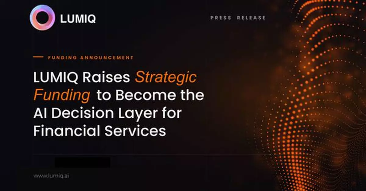 LUMIQ Raises Strategic Funding to Become the AI Decision Layer for Financial Services