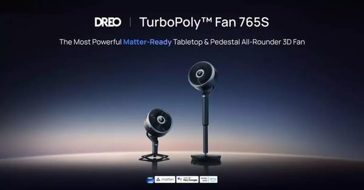 DREO Brings Matter Connectivity to TurboPoly™ Fan 765S, Furthering its Open Ecosystem Commitment