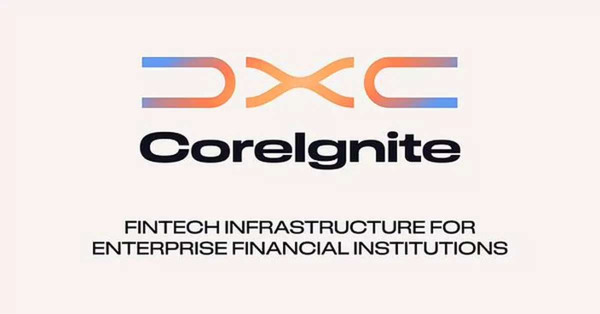 DXC Launches DXC CoreIgnite to Help Financial Institutions Rapidly Connect to and Scale Fintech Ecosystems