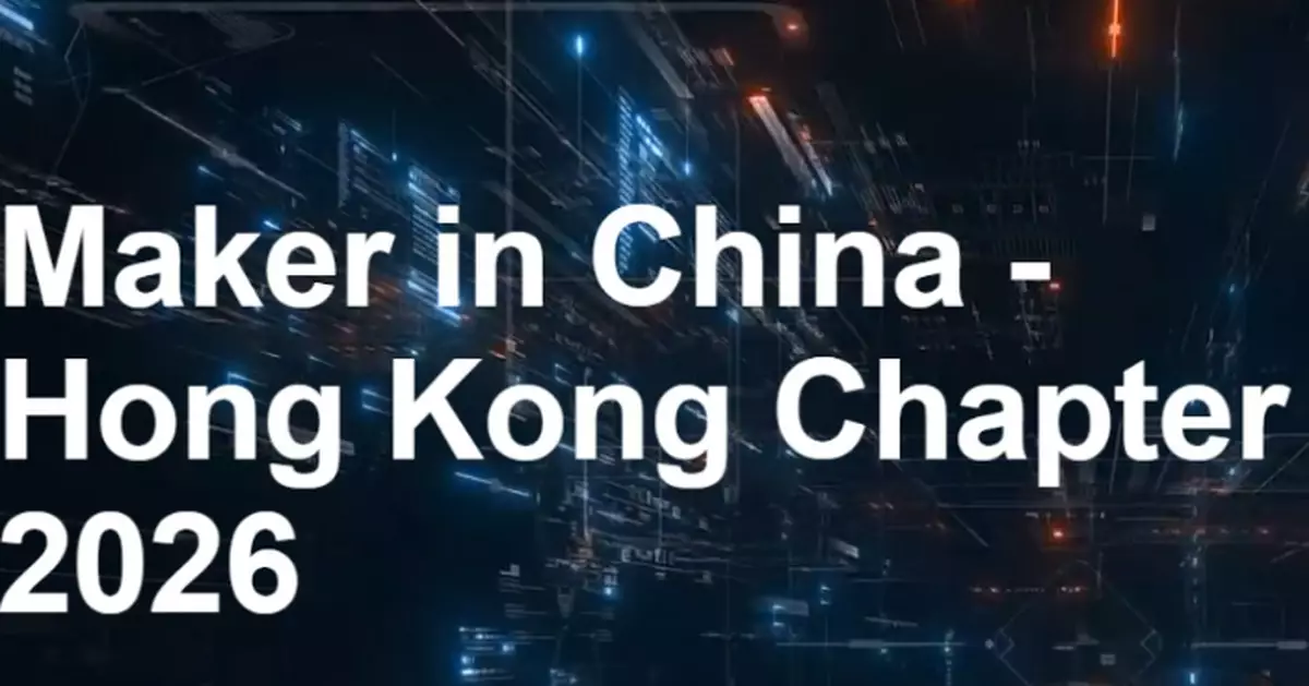 Hong Kong's 2026 Maker in China Global Contest Now Open for Start-ups and SMEs, Enrol by August 20