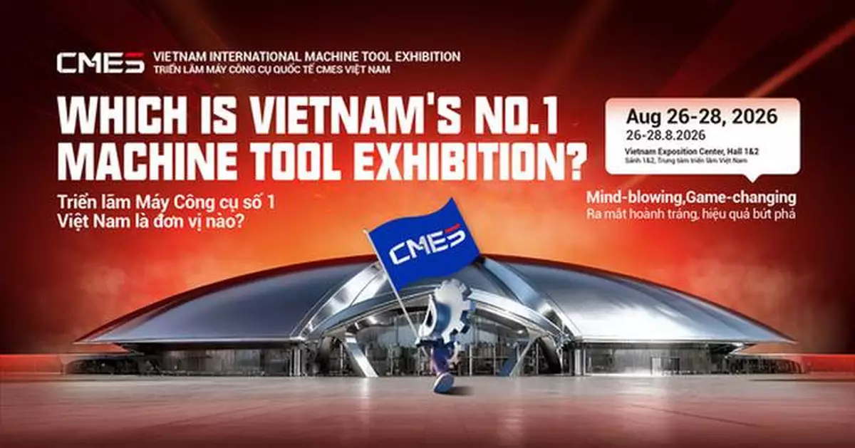 2026 CMES Vietnam International Machine Tool Exhibition Opens in Hanoi This August with Doubled Scale, Pre-Registration Now Live