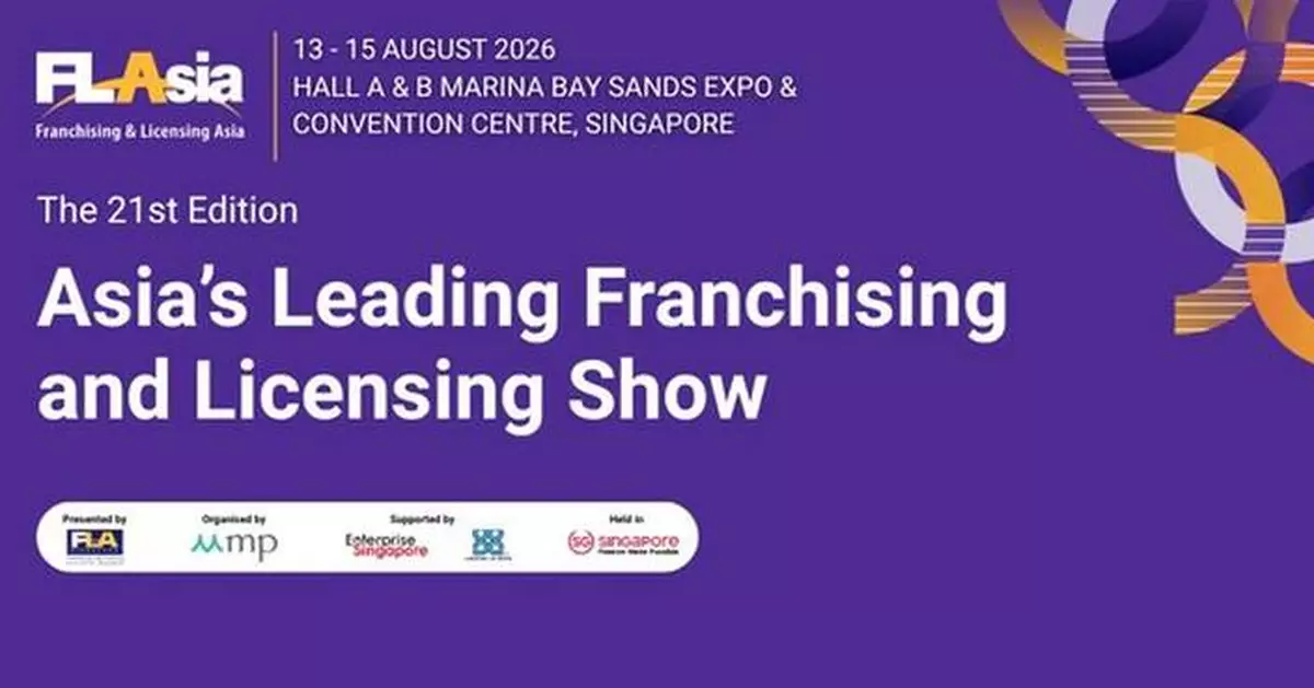 Franchising &amp; Licensing Asia 2026 Opens New Chapter Under MP, Strengthening Singapore's Position as Asia's Franchise and Licensing Hub