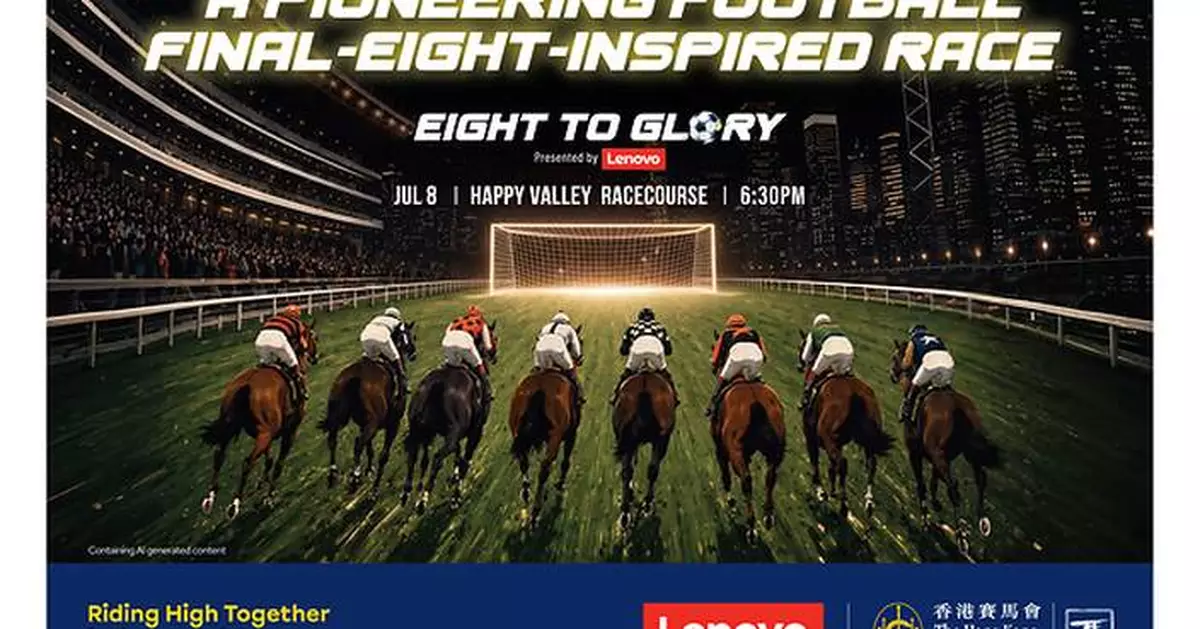 The Hong Kong Jockey Club Stages "Eight To Glory, presented by Lenovo" - A One-Of-A-Kind Final-Eight Inspired Race Where Thoroughbreds and Jockeys Will Symbolise The Quarter-finalists in Football's Biggest Global Tournament