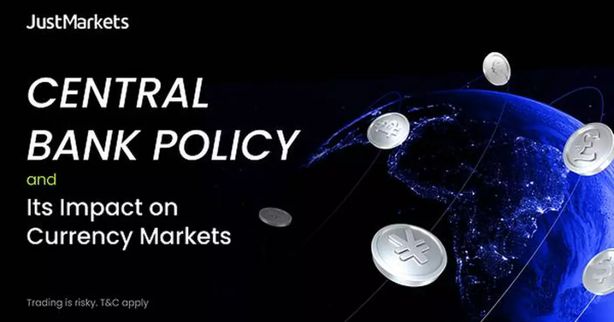 JustMarkets Analyzes How Central Bank Policy Influences the Currency Market