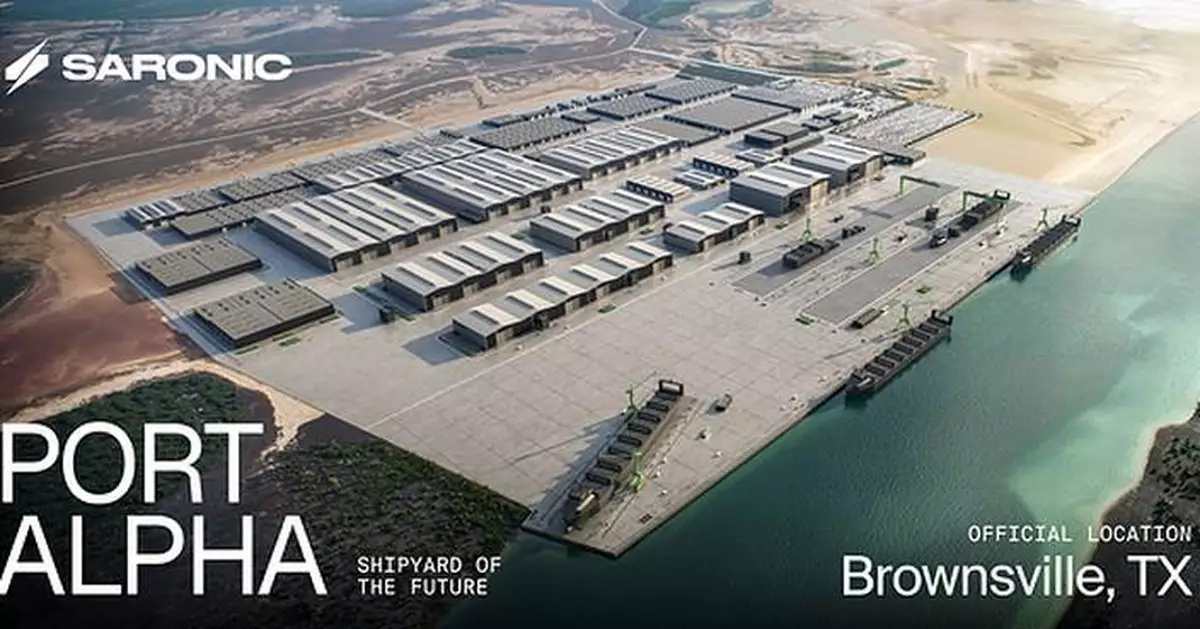 Saronic to Build Port Alpha, America's Next Generation Shipyard, in Brownsville, Texas