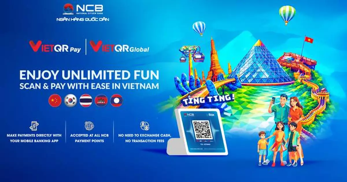NCB introduces Seamless Cross-Border QR Payments for international travellers in Vietnam