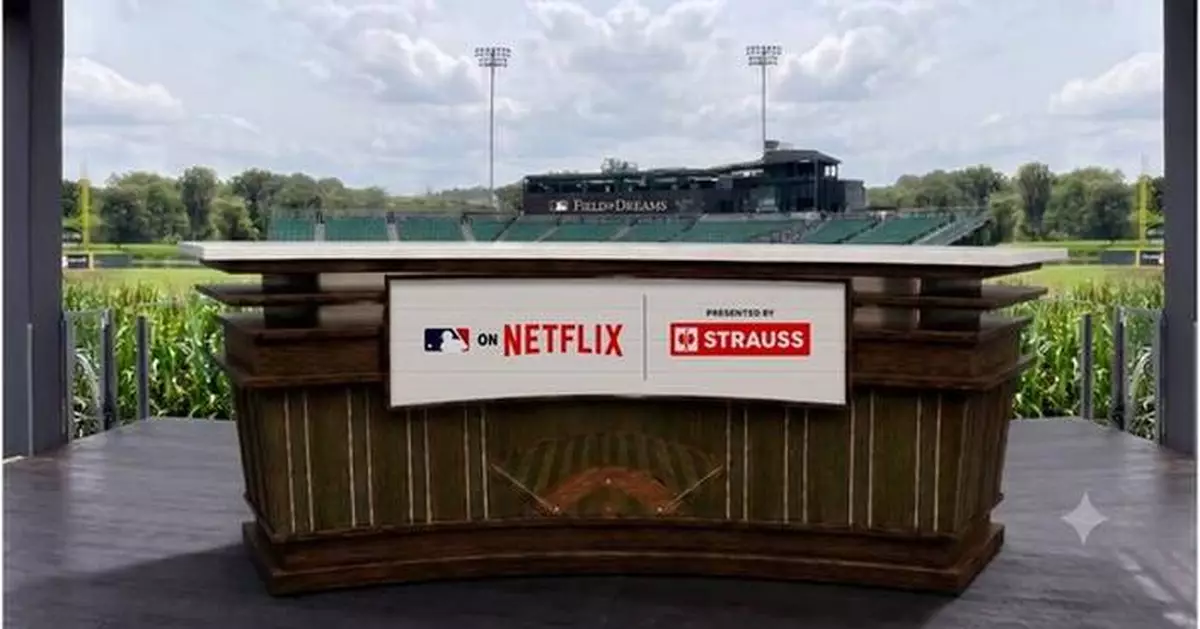 STRAUSS STEPS UP TO THE PLATE AS PRESENTING SPONSOR OF NETFLIX'S MLB AT FIELD OF DREAMS PREGAME AND POSTGAME COVERAGE
