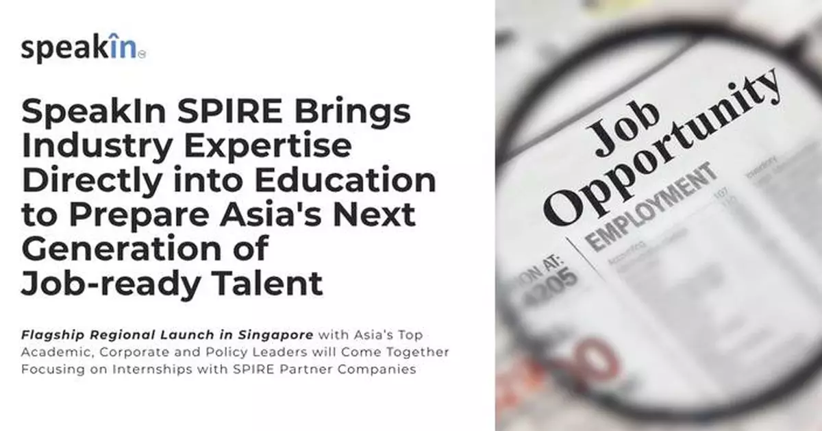 SPEAKIN SPIRE Brings Industry Expertise Directly Into Education To Prepare Asia's Next Generation of Job-Ready Talent