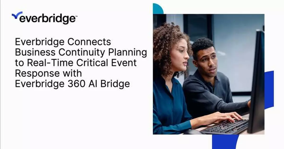 Everbridge Connects Business Continuity Planning to Real-Time Critical Event Response with Everbridge 360 AI Bridge