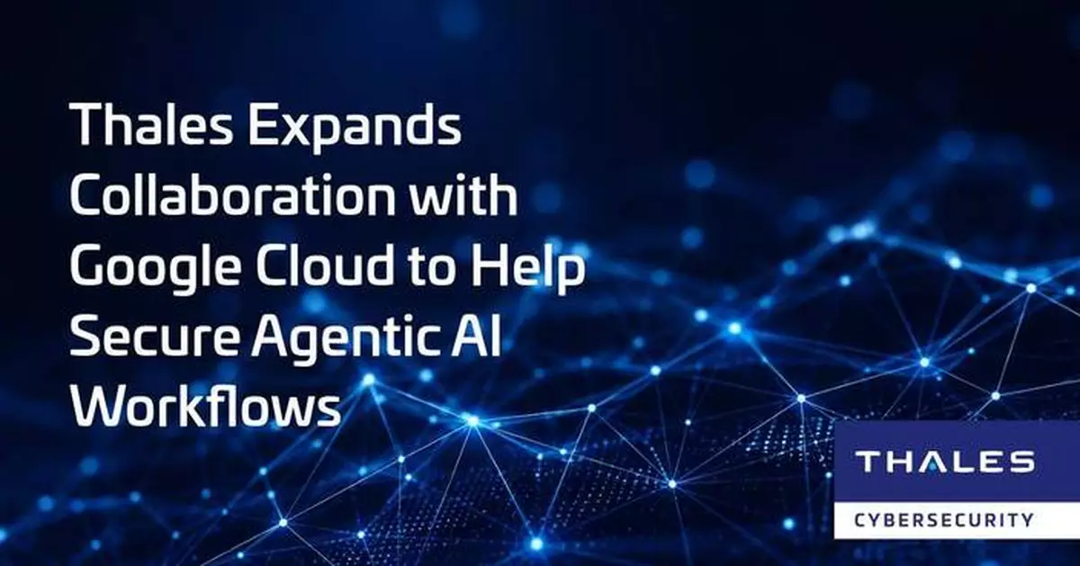 Thales Expands Collaboration with Google Cloud to Help Secure Agentic AI Workflows