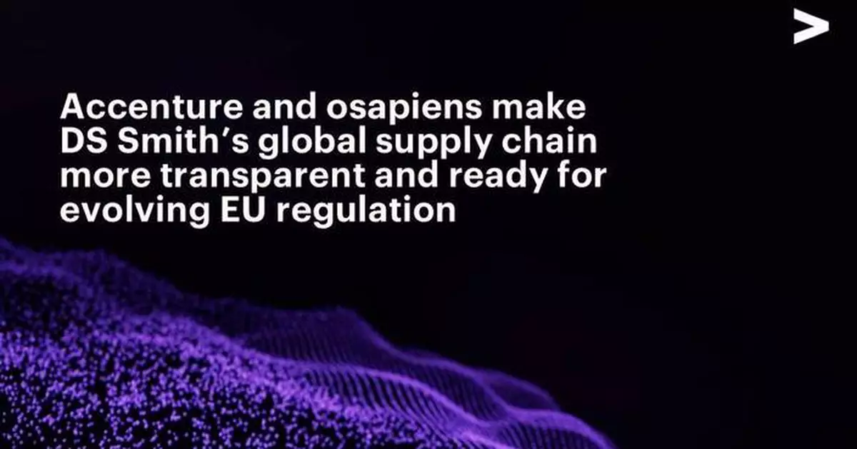 Accenture and osapiens Make DS Smith’s Global Supply Chain More Transparent and Ready for Evolving EU Regulation