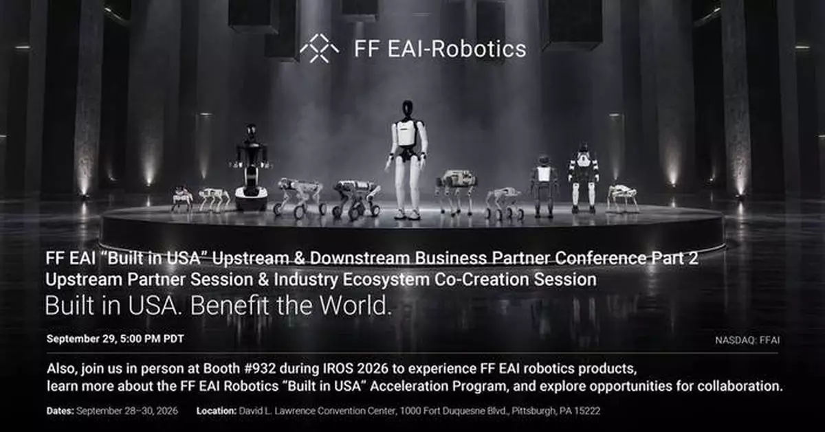 Faraday Future Announces This Week’s Investor Weekly Report From YT Jia Has Been Rescheduled to September 28; FF EAI “Built in USA” Upstream &amp; Downstream Business Partner Conference Part Two to Be Held September 29