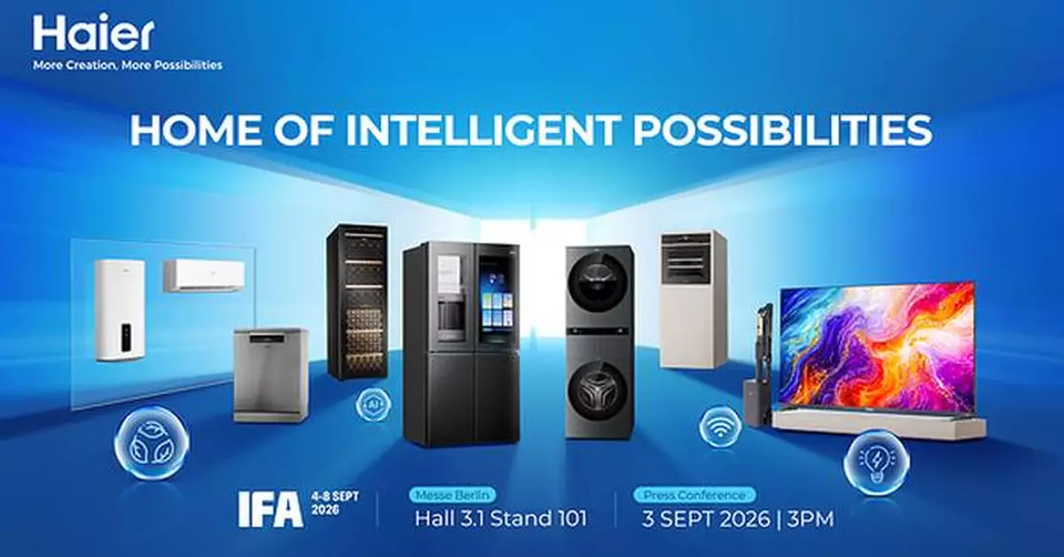 Haier to Showcase AI-Powered Living at IFA 2026, Highlighting Global Brand Leadership and Local Innovation