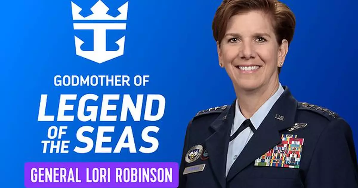 ROYAL CARIBBEAN NAMES RETIRED U.S. AIR FORCE GEN. LORI J. ROBINSON GODMOTHER OF LEGEND OF THE SEAS