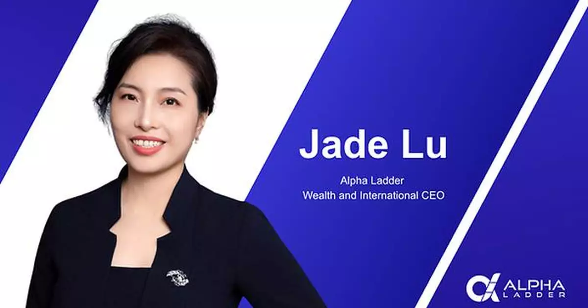 Former Shanghai Innovation Bank and Silicon Valley Bank Asia Executive Jade Lu Joins Alpha Ladder as Wealth and International CEO