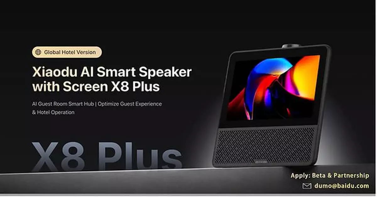 Xiaodu AI Hotel Globalization Strategy Takes Another Major Step with the Official Launch of Its First AI Smart Speaker with Screen for Overseas Markets, X8 Plus