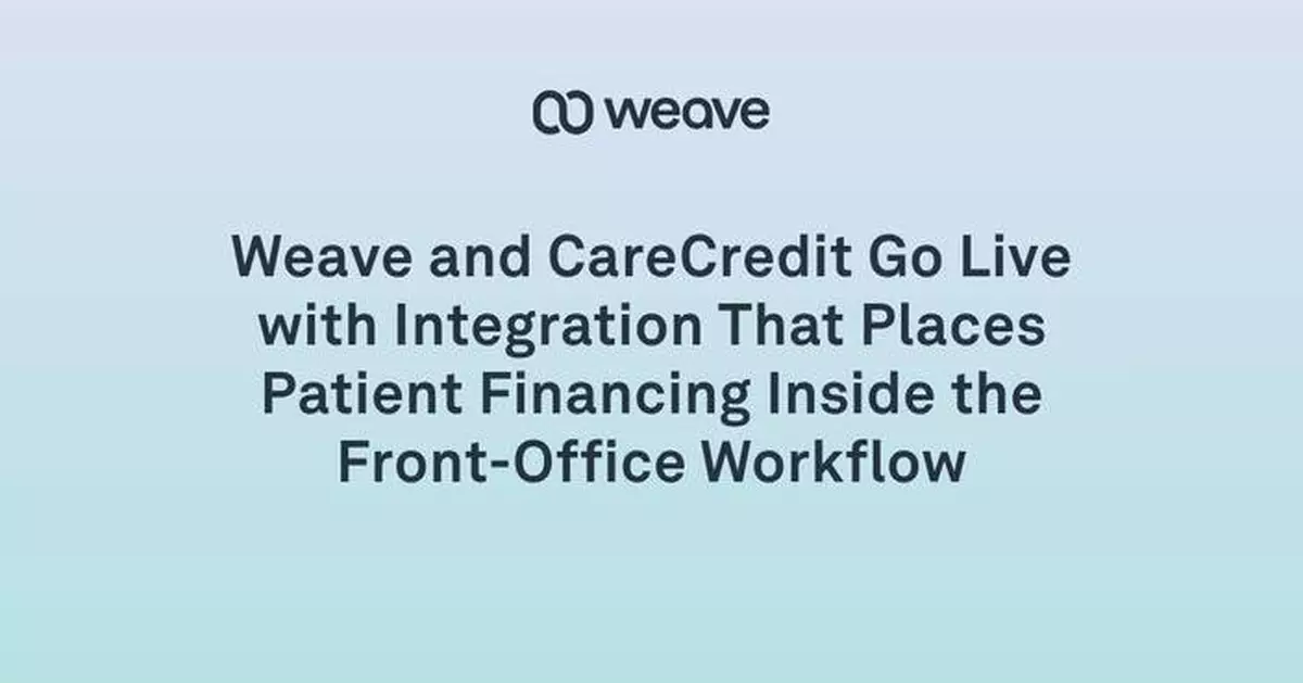 Weave and CareCredit Go Live with Integration That Places Patient Financing Inside the Front-Office Workflow