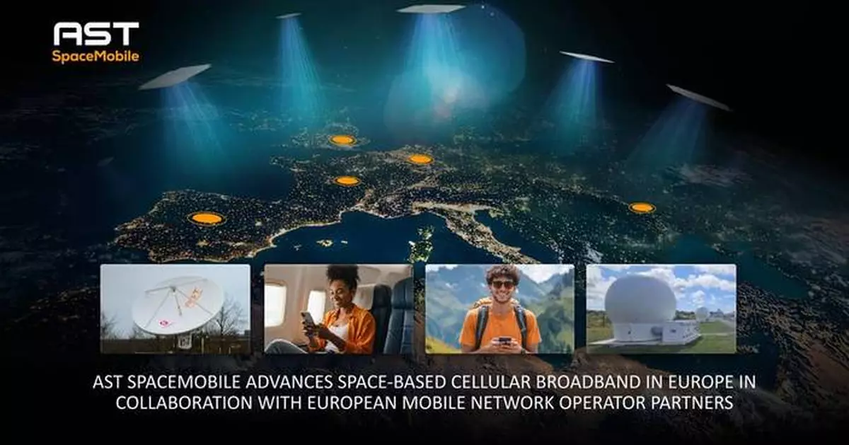 AST SpaceMobile Advances Space-Based Cellular Broadband in Europe in Collaboration with European Mobile Network Operator Partners