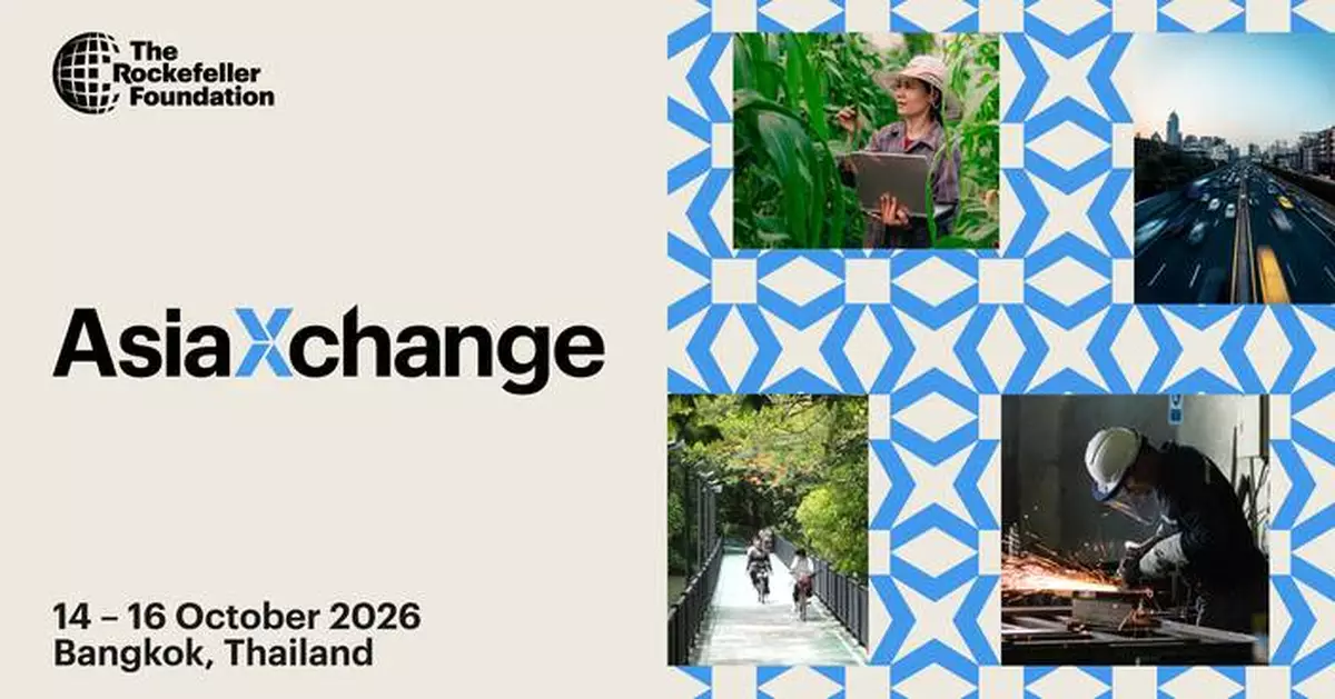 Rockefeller Foundation Brings AsiaXchange 2026 to Bangkok to Build the Shared Future Through International Cooperation