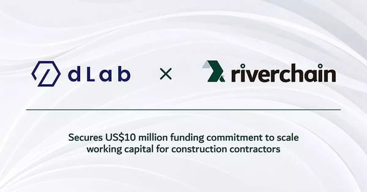Riverchain Secures US$10 Million Funding Commitment from dLab Asset Management to Scale Working Capital for Construction Contractors