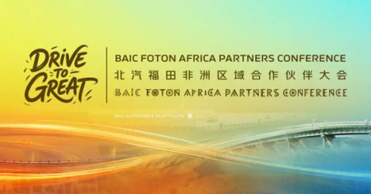 Drive to Great: BAIC FOTON Africa Partners Conference Set to Open