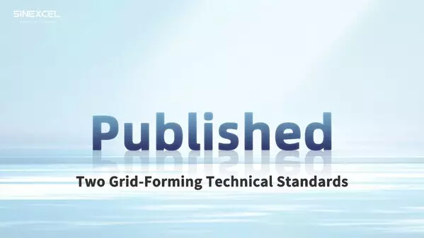 SINEXCEL Contributes to Development of Grid-Forming Energy Storage Standards to Drive Industry Advancement
