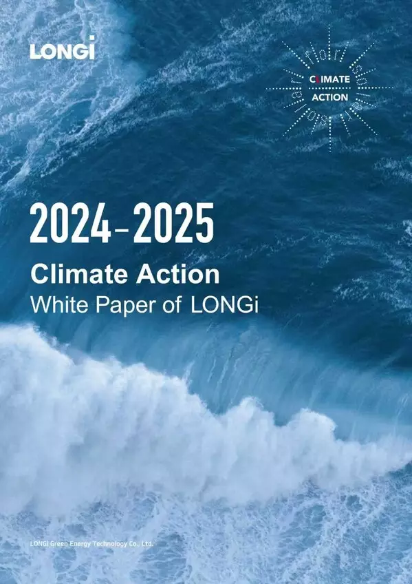 LONGi Releases Fourth Climate Action White Paper, Aims for Net-Zero Emissions Across Full Value Chain by 2050