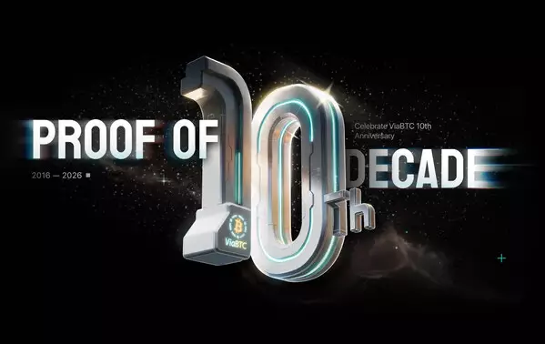 ViaBTC Launches "Proof of Decade" Campaign to Celebrate 10th Anniversary
