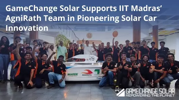GameChange Solar Supports IIT Madras' AgniRath Team in Pioneering Solar Car Innovation