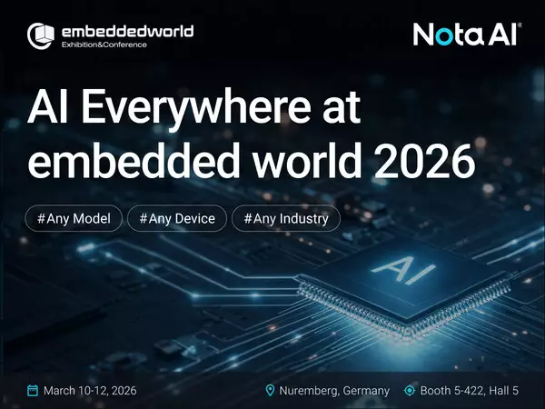 Nota AI to Showcase End-to-End On-Device AI-from Edge Optimization to Real-World Industrial Deployment-at Embedded World 2026