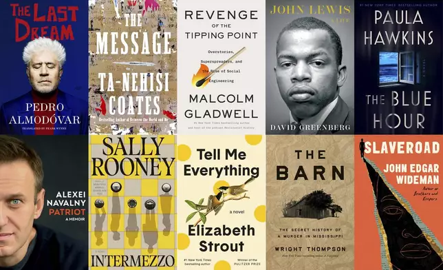 This combination photo shows cover art for upcoming books, top row from left, "My Last Dream" by Pedro Almodovar, "The Message" by Ta-Nehisi Coates, "Revenge of the Tipping Point" by Malcolm Gladwell, "John Lewsis: A Life" by David Greenberg, and "The Blue Hour" by Paula Hawkins. Bottom row from left, "Patriot" by Alexei Navalny, "Intermesso" by Sally Roomey, "Tell Me Everything" by Elizabeth Strout, "The Barn" by Wright Thompson, and "Slaveroad" by John Edgar Wideman. (HarperVia, One World, Little Brown, Simon &amp; Schuster, Mariner, Knopf, FSG, Random House, Penguin, Scribner via AP)