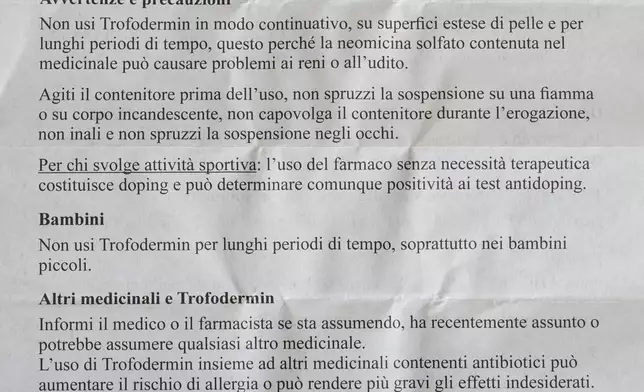 A photo of the medication guide of Trofodermin, a medical product meant for treating cuts and scrapes, reading among its indications the underlined sentence: "For those taking part in sports: use of the drug without therapeutic needs constitutes doping and can result in positive antidoping tests", in Rome, Wednesday, Sept. 4, 2024. (AP Photo/Andrew Medichini)