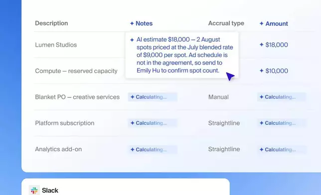 Included as part of Zip’s Procure-to-Pay solution, accrual automation uses purchasing and spend data already in Zip to calculate accruals through a deterministic, reproducible engine. AI gathers missing estimates and reduces manual follow-up, while accountants retain full traceability into each calculation and final control over what gets posted. It supports PO-backed spend, virtual card spend, and recurring non-PO costs in one place.