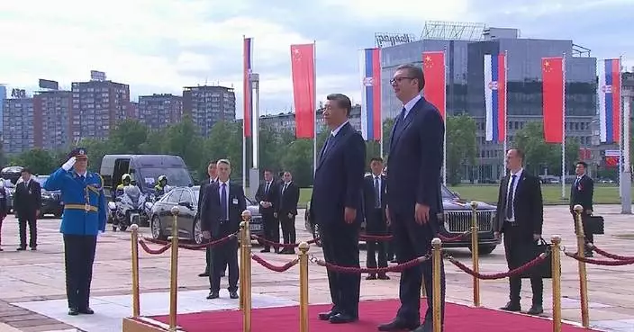 Xi attends welcome ceremony held by Serbian President Vucic