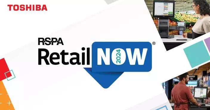 Toshiba Showcases Unique Wall-to-Wall Technology Innovations at RSPA RetailNOW 2024 (Booth #321)